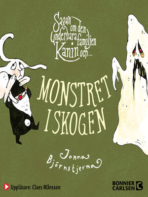 cover image of Sagan om den underbara familjen Kanin och monstret i skogen